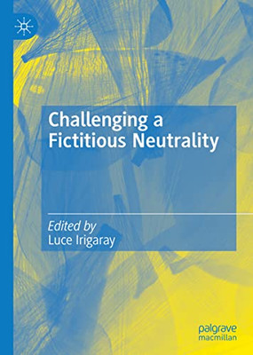 Challenging A Fictitious Neutrality: Heidegger In Question