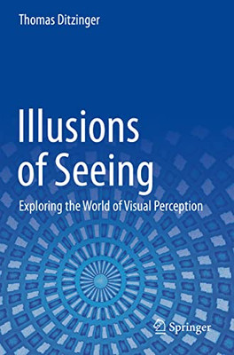 Illusions Of Seeing: Exploring The World Of Visual Perception
