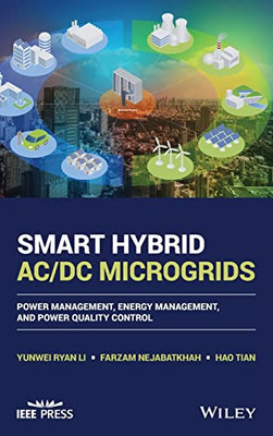 Smart Hybrid Ac/Dc Microgrids: Power Management, Energy Management, And Power Quality Control (Ieee Press)