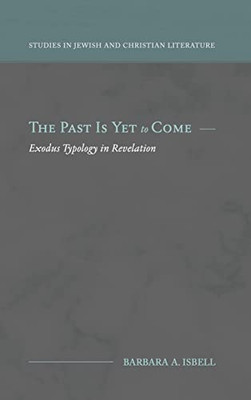 The Past Is Yet To Come: Exodus Typology In Revelation