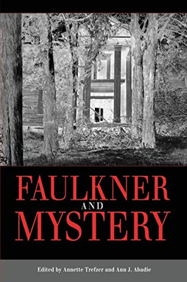 Faulkner And Mystery (Faulkner And Yoknapatawpha Series)