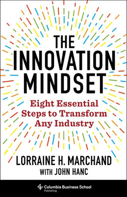 The Innovation Mindset: Eight Essential Steps To Transform Any Industry