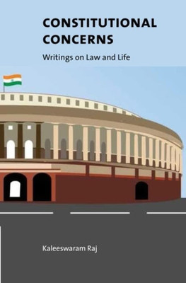 Constitutional Concerns: Writings On Law And Life