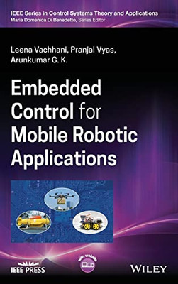 Embedded Control For Mobile Robotic Applications (Ieee Press Series On Control Systems Theory And Applications)