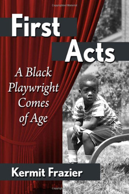 First Acts: A Black Playwright Comes Of Age