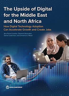 The Upside Of Digital For The Middle East And North Africa: How Digital Technology Adoption Can Accelerate Growth And Create Jobs