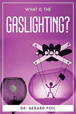 What Is The Gaslighting?