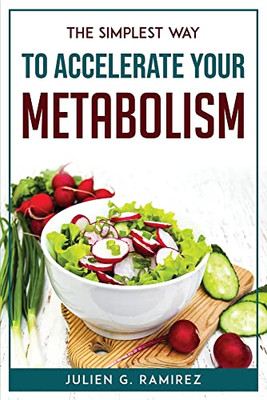 The Simplest Way To Accelerate Your Metabolism
