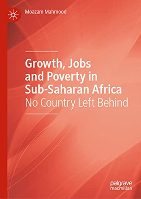Growth, Jobs And Poverty In Sub-Saharan Africa: No Country Left Behind