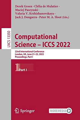 Computational Science  Iccs 2022: 22Nd International Conference, London, Uk, June 2123, 2022, Proceedings, Part I (Lecture Notes In Computer Science, 13350)