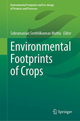 Environmental Footprints Of Crops (Environmental Footprints And Eco-Design Of Products And Processes)