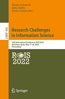 Research Challenges In Information Science: 16Th International Conference, Rcis 2022, Barcelona, Spain, May 1720, 2022, Proceedings (Lecture Notes In Business Information Processing, 446)