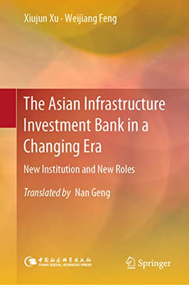 The Asian Infrastructure Investment Bank In A Changing Era: New Institution And New Roles