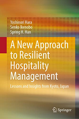 A New Approach To Resilient Hospitality Management: Lessons And Insights From Kyoto, Japan