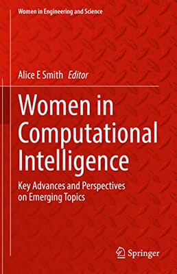 Women In Computational Intelligence: Key Advances And Perspectives On Emerging Topics (Women In Engineering And Science)