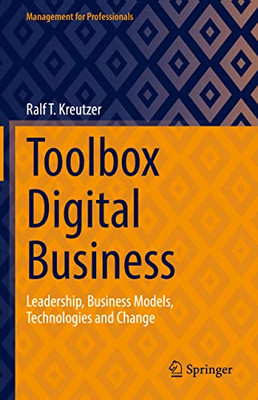 Toolbox Digital Business: Leadership, Business Models, Technologies And Change (Management For Professionals)