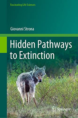 Hidden Pathways To Extinction (Fascinating Life Sciences)