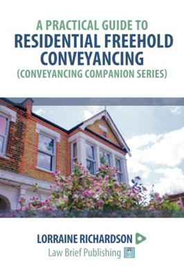 A Practical Guide To Residential Freehold Conveyancing