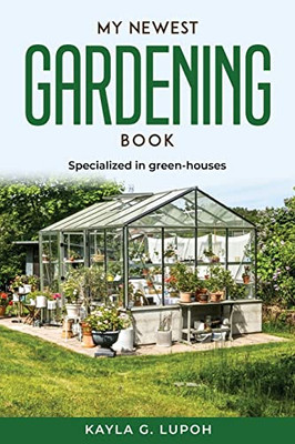 My Newest Gardening Book: Specialized In Green-Houses