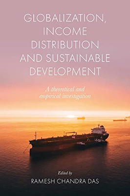 Globalization, Income Distribution And Sustainable Development: A Theoretical And Empirical Investigation