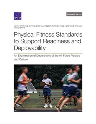 Physical Fitness Standards To Support Readiness And Deployability: An Examination Of Department Of The Air Force Policies And Culture