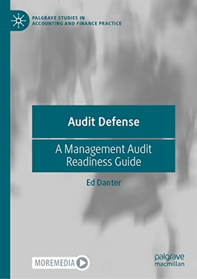 Audit Defense: A Management Audit Readiness Guide (Palgrave Studies In Accounting And Finance Practice)