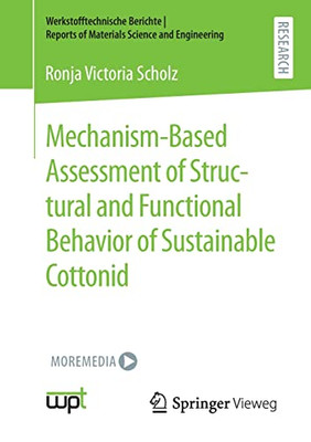 Mechanism-Based Assessment Of Structural And Functional Behavior Of Sustainable Cottonid (Werkstofftechnische Berichte ¦ Reports Of Materials Science And Engineering)
