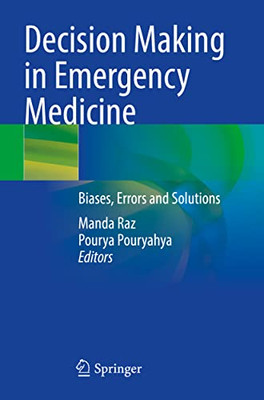 Decision Making In Emergency Medicine: Biases, Errors And Solutions