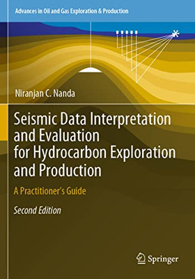Seismic Data Interpretation And Evaluation For Hydrocarbon Exploration And Production: A PractitionerS Guide (Advances In Oil And Gas Exploration & Production)