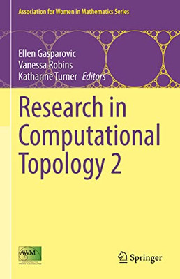 Research In Computational Topology 2 (Association For Women In Mathematics Series, 30)