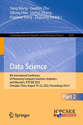 Data Science: 8Th International Conference Of Pioneering Computer Scientists, Engineers And Educators, Icpcsee 2022, Chengdu, China, August 1922, ... In Computer And Information Science, 1629)