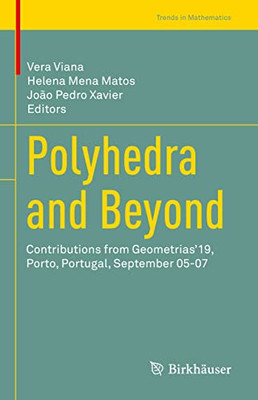 Polyhedra And Beyond: Contributions From Geometrias19, Porto, Portugal, September 05-07 (Trends In Mathematics)