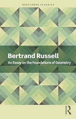 An Essay On The Foundations Of Geometry (Routledge Classics)