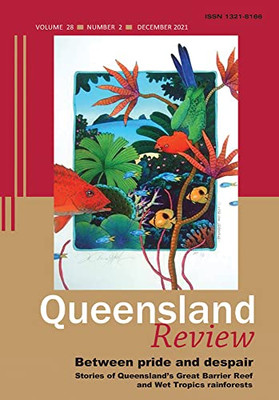 Between Pride And Despair: Stories Of Queensland's Great Barrier Reef And Wet Tropics Rainforests (Queensland Review)