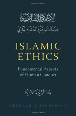 Islamic Ethics: Fundamental Aspects Of Human Conduct