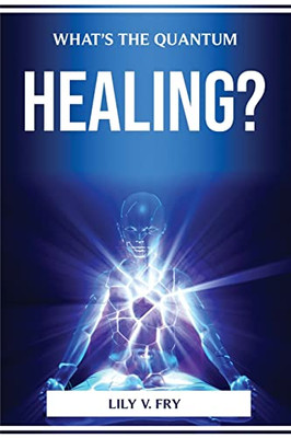 What's The Quantum Healing?