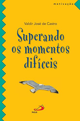 Superando Os Momentos Difíceis (Portuguese Edition)
