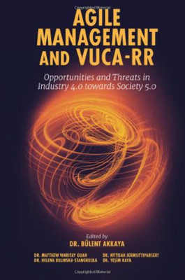 Agile Management And Vuca-Rr: Opportunities And Threats In Industry 4.0 Towards Society 5.0