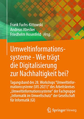 Umweltinformationssysteme - Wie Trägt Die Digitalisierung Zur Nachhaltigkeit Bei?: Tagungsband Des 28. Workshops Umweltinformationssysteme (Uis ... Für Informatik (Gi) (German Edition)