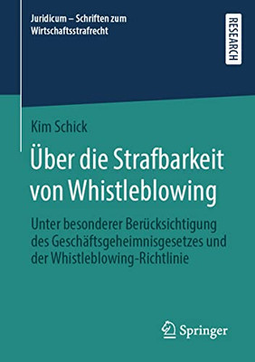 Über Die Strafbarkeit Von Whistleblowing: Unter Besonderer Berücksichtigung Des Geschäftsgeheimnisgesetzes Und Der Whistleblowing-Richtlinie ... Wirtschaftsstrafrecht, 7) (German Edition)