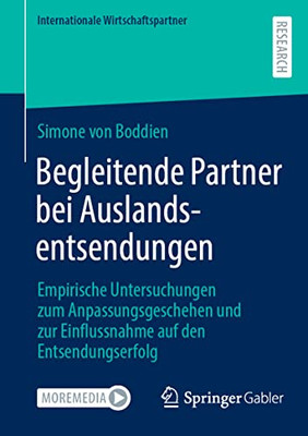 Begleitende Partner Bei Auslandsentsendungen: Empirische Untersuchungen Zum Anpassungsgeschehen Und Zur Einflussnahme Auf Den Entsendungserfolg (Internationale Wirtschaftspartner) (German Edition)