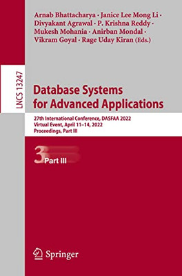 Database Systems For Advanced Applications: 27Th International Conference, Dasfaa 2022, Virtual Event, April 1114, 2022, Proceedings, Part Iii (Lecture Notes In Computer Science, 13247)