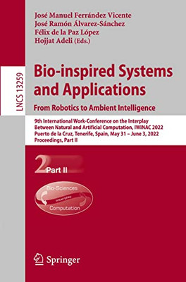 Bio-Inspired Systems And Applications: From Robotics To Ambient Intelligence: 9Th International Work-Conference On The Interplay Between Natural And ... Ii (Lecture Notes In Computer Science, 13259)