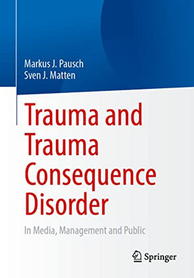 Trauma And Trauma Consequence Disorder: In Media, Management And Public