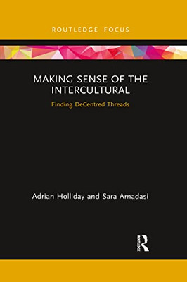 Making Sense Of The Intercultural (Routledge Focus On Applied Linguistics)