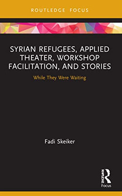Syrian Refugees, Applied Theater, Workshop Facilitation, And Stories