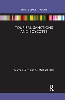 Tourism, Sanctions And Boycotts (Routledge Focus On Tourism And Hospitality)