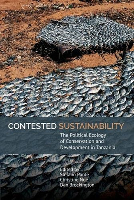 Contested Sustainability: The Political Ecology Of Conservation And Development In Tanzania (Eastern Africa Series, 54)