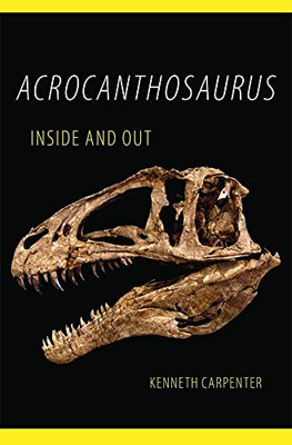 Acrocanthosaurus Inside And Out