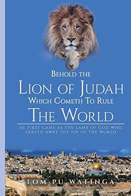 Behold The Lion Of Judah Which Cometh To Rule The World